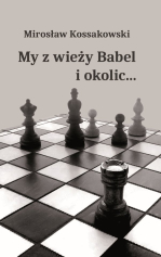 Mirosław Kossakowski: My z wieży Babel i okolic